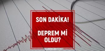 DEPREM Mİ OLDU? Deprem nerede, kaç şiddetinde oldu? AFAD, KANDİLLİ RASATHANESİ VE DEPREM ARAŞTIRMA ENSTİTÜSÜ