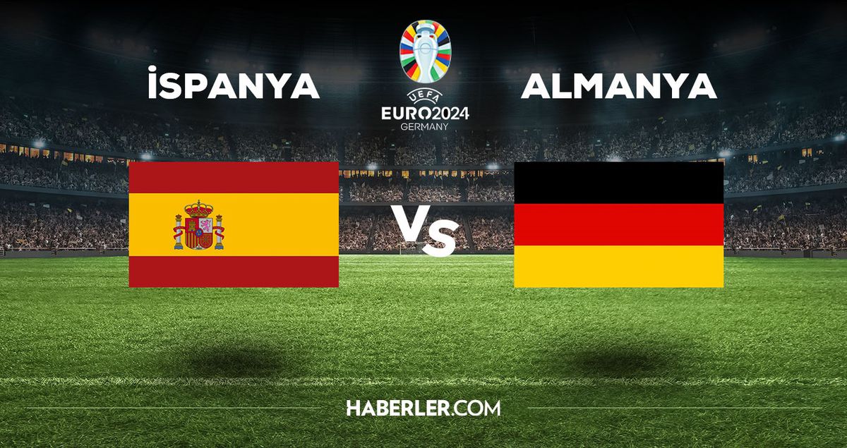 İspanya Almanya maçı ne zaman, saat kaçta? EURO 2024 Almanya İspanya maçı ne zaman oynanacak?