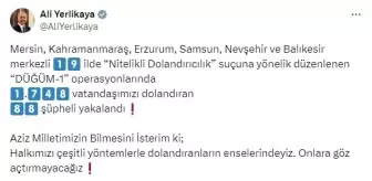 İçişleri Bakanı: 'DÜĞÜM-1' Operasyonunda 88 Dolandırıcı Yakalandı