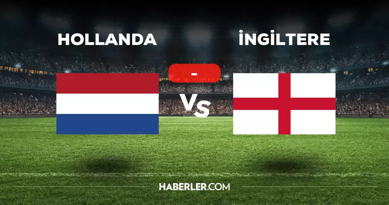 Hollanda İngiltere maçı kaç kaç, bitti mi? MAÇ SONUCU! Hollanda İngiltere maçı ne oldu?