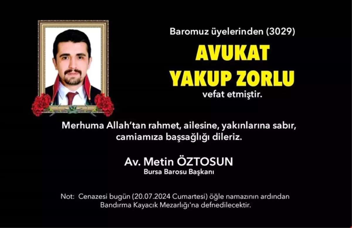 Bursa Barosu Üyesi Avukat Yakup Zorlu Hayatını Kaybetti