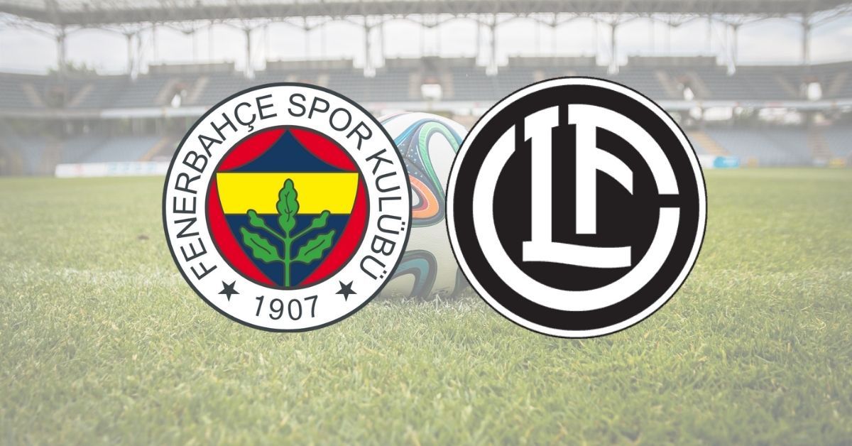 FENERBAHÇE ŞAMPİYONLAR LİGİ MAÇI| Lugano-Fenerbahçe Şampiyonlar Ligi 2. ön eleme turu maçı saat kaçta, hangi kanalda?