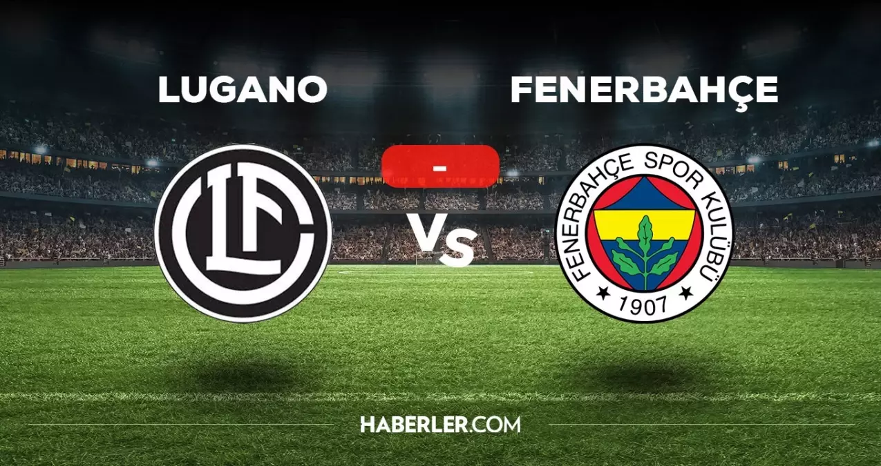 Lugano Fenerbahçe maçı kaç kaç, bitti mi? MAÇ SKORU! Lugano Fenerbahçe maçı kaç kaç, canlı maç skoru!