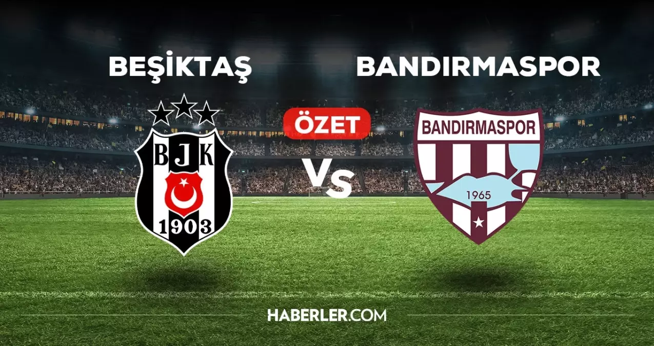 Beşiktaş Bandırmaspor maç özeti ve golleri izle! (VİDEO) BJK Bandırmaspor maçı özeti! Golleri kim attı, maç kaç kaç bitti?