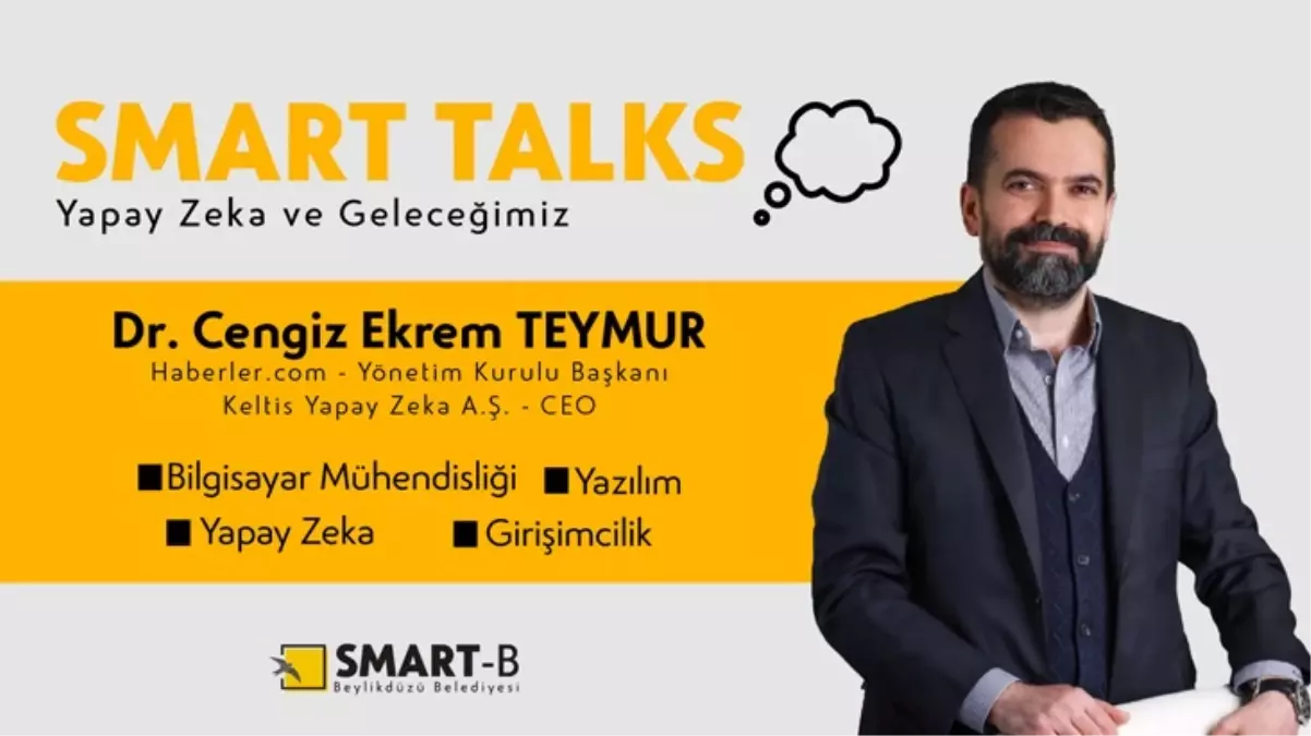 Dr. Ekrem Teymur, Smart Talks'ta 'Yapay zeka ve geleceğimiz'i anlatacak