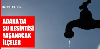 Adana ASKİ su kesintisi: Adana'da sular ne zaman gelecek? Seyhan, Yumurtalık, Feke 25-26 Temmuz 2024 Adana su kesintisi listesi!
