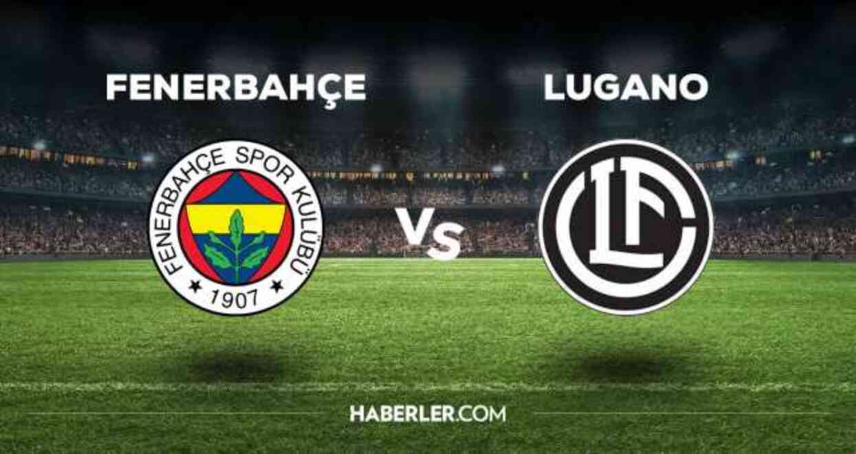 EXXEN canlı maç izle! (FENERBAHÇE-LUGANO) EXXEN spor canlı izle! 30 Temmuz EXXEN kesintisiz donmadan canlı yayın!