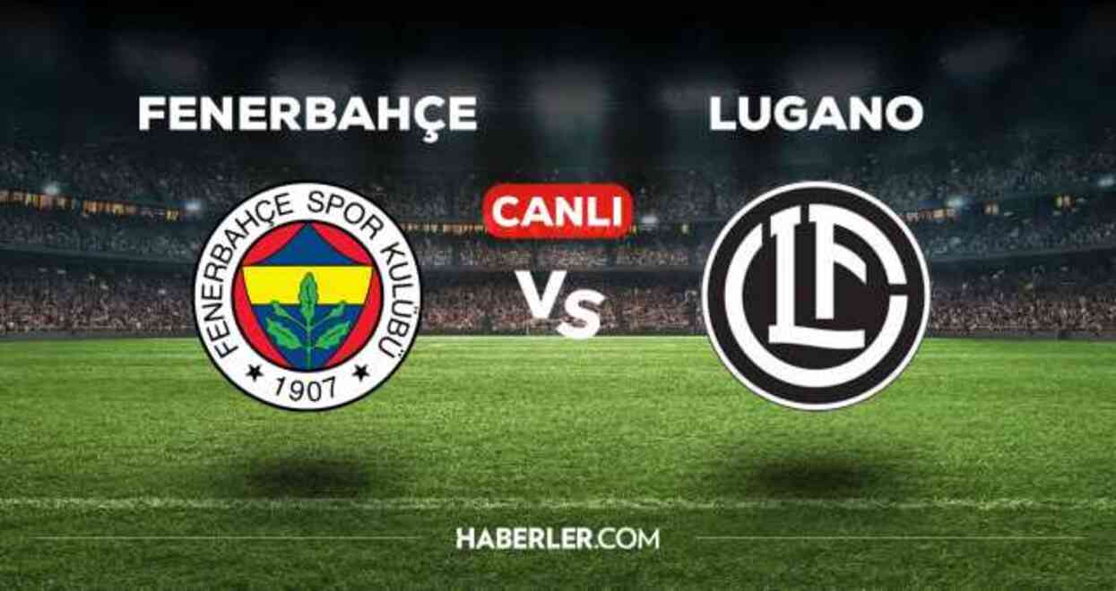 EXXEN CANLI ŞİFRESİZ İZLE! Fenerbahçe-Lugano maçı şifresiz canlı yayın linki