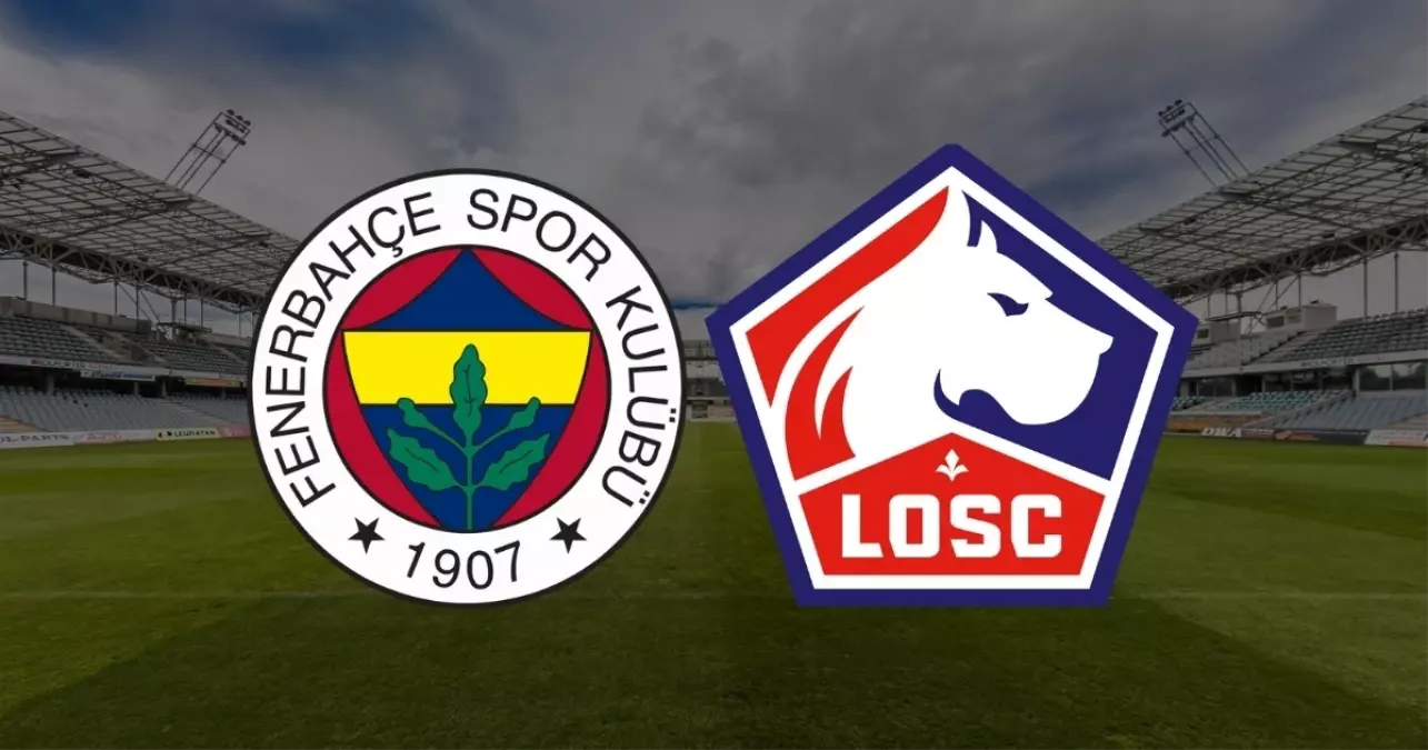 Fenerbahçe- Lille maçı ne zaman? Fenerbahçe- Lille maçı saat kaçta, hangi kanalda?
