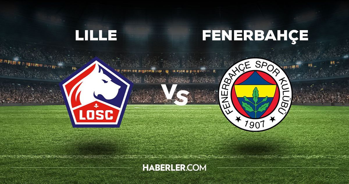 Lille Fenerbahçe maçı hangi kanalda? Lille FB maçını hangi kanal veriyor, nereden izlenir?