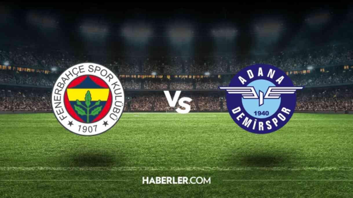 Fenerbahçe-Adana Demirspor maçı kaç kaç? Fenerbahçe-Adana Demirspor maç özeti!