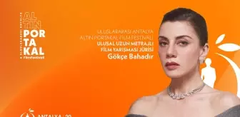 Gökçe Bahadır, Antalya Altın Portakal Film Festivali jürisine katıldı