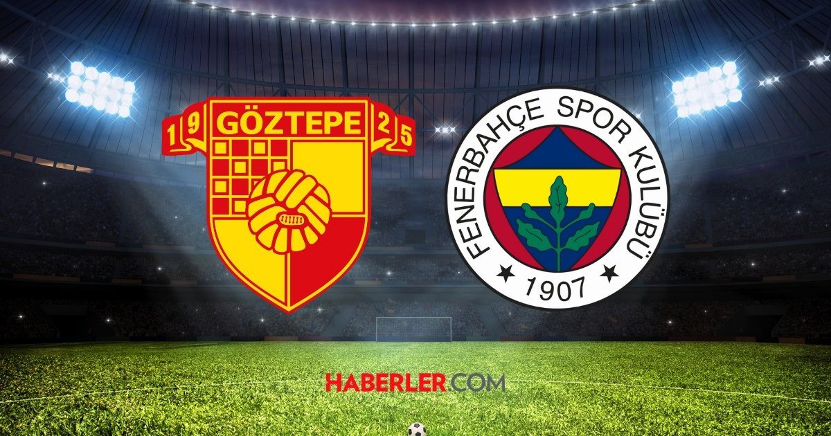 Göztepe- Fenerbahçe maçı ne zaman? Göztepe- Fenerbahçe maçı saat kaçta, nerede oynanacak?