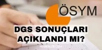 2024 DGS sonuçları ne zaman açıklanacak? DGS sonuçları neden açıklanmadı? DGS SONUÇLARI SON DURUM!