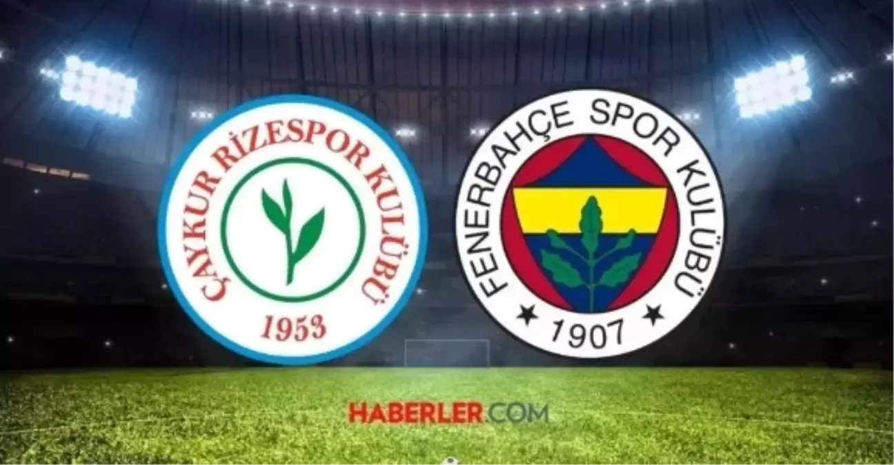 Ç.Rizespor Fenerbahçe CANLI – ŞİFRESİZ izleme linki var mı? Ç.Rizespor Fenerbahçe maçı ne zaman, saat kaçta, hangi kanalda?