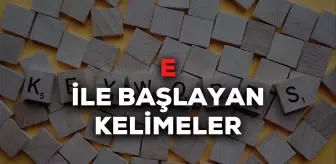 E ile başlayan kelimeler! 4, 5, 6 harfli E ile başlayan Türkçe ve İngilizce kelimeler