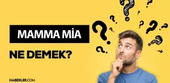 Mamma Mia ne demek?