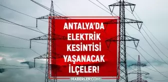 4-5 Eylül Antalya elektrik kesintisi! GÜNCEL KESİNTİLER Alanya, Serik, Kepez elektrik kesintisi