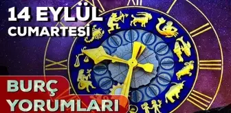 14 Eylül 2024 Günlük Burç Yorumları! Akrep, Boğa, Aslan burcu yorumu! 14 Eylül AŞK, EVLİLİK, KARİYER, SAĞLIK burç yorumları