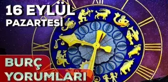 16 Eylül 2024 Günlük Burç Yorumları! Boğa, Oğlak, Aslan, İkizler burcu yorumu! 16 Eylül AŞK, EVLİLİK, KARİYER, SAĞLIK burç yorumları