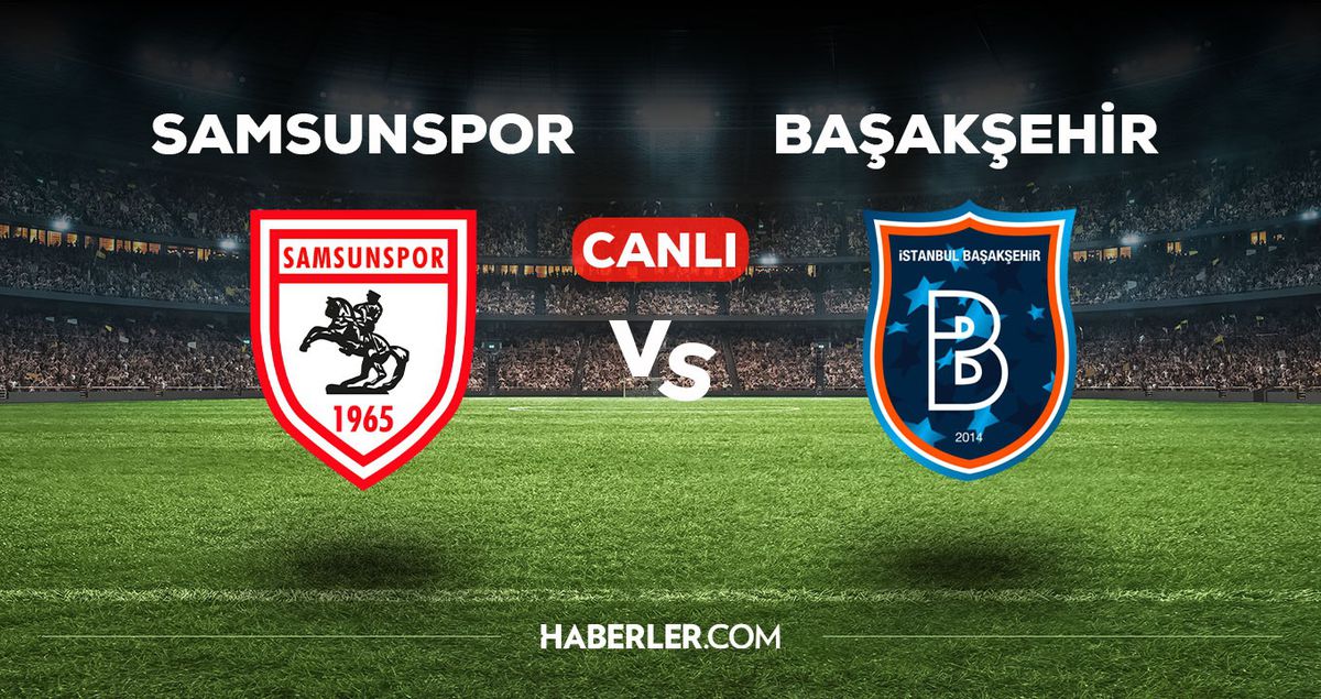 Samsunspor Başakşehir maçı CANLI izle! (ŞİFRESİZ) Samsun Başakşehir maçı canlı yayın nerede ve nasıl izlenir?