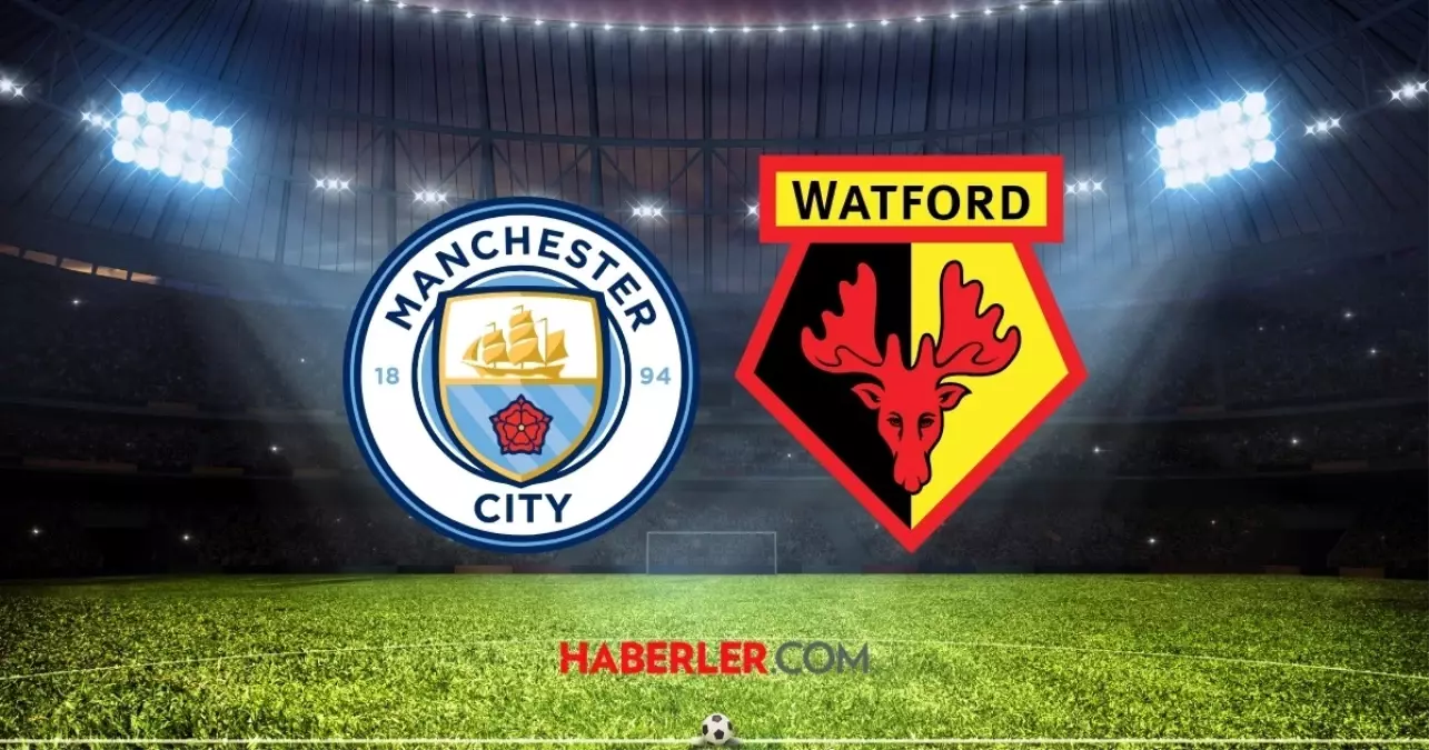 Manchester City- Watford maçı ne zaman? Manchester City- Watford maçı saat kaçta, hangi kanalda, şifresiz mi?