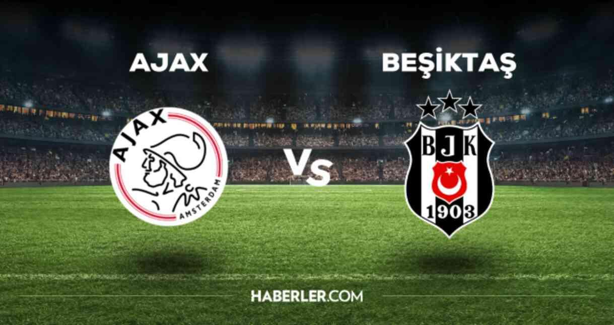 Ajax Beşiktaş maçı CANLI izle! (ŞİFRESİZ) Ajax BJK maçı canlı yayın nerede ve nasıl izlenir?