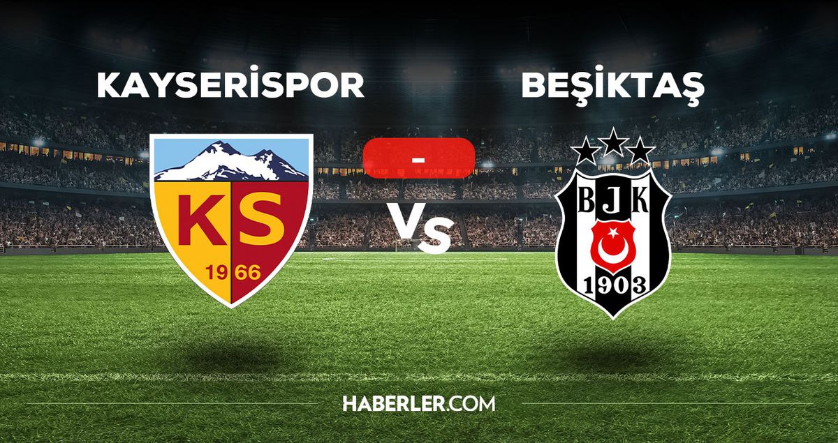 Kayserispor Beşiktaş maçı kaç kaç, bitti mi? MAÇ SONUCU! Kayserispor Beşiktaş golleri kim attı, canlı maç anlatımı!