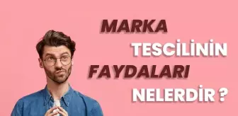 Marka Tescilinin İşletmelere Sağladığı Faydalar Nelerdir?