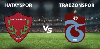 HATAYSPOR TRABZONSPOR MAÇI NE ZAMAN? Hatayspor Trabzonspor maçı saat kaçta, hangi kanalda?