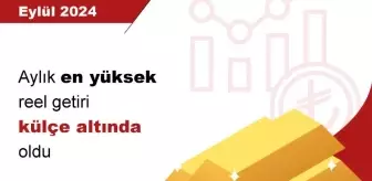 Külçe Altın Eylül'de Yatırımcılarına En Yüksek Reel Getiriyi Sağladı