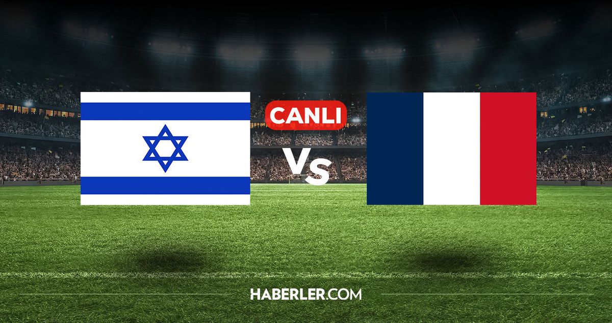 İsrail Fransa maçı CANLI izle! (ŞİFRESİZ) İsrail Fransa maçı hangi kanalda, canlı yayın nerede ve nasıl izlenir?