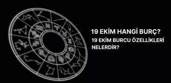 19 Ekim hangi burç? 19 Ekim burç özellikleri neler, yükseleni ne?