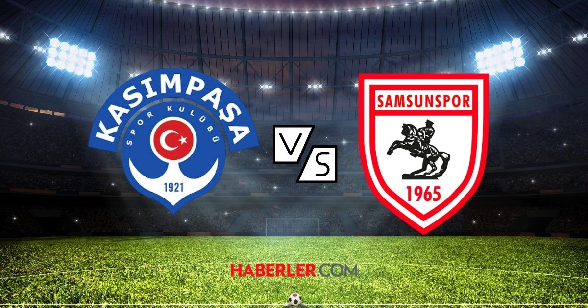 Kasımpaşa- Samsunspor maçı ne zaman? Kasımpaşa- Samsunspor maçı saat kaçta, nerede?