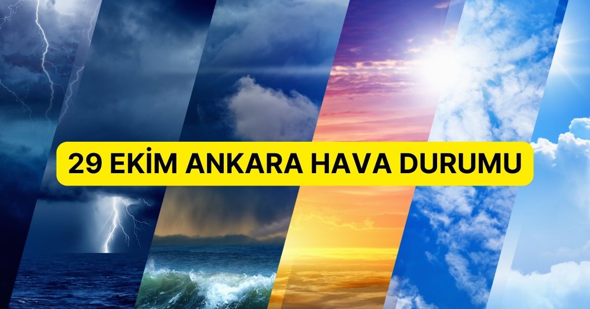 29 Ekim Ankara'da hava nasıl olacak? Ankara günlük ve 5 günlük hava durumu tahmini!
