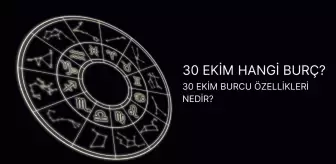 30 Ekim hangi burç? 30 Ekim burç özellikleri ve yükseleni nedir?