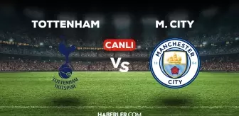 Tottenham Manchester City maçı CANLI izle! (ŞİFRESİZ) Tottenham Manchester City maçı hangi kanalda, canlı yayın nerede ve nasıl izlenir?