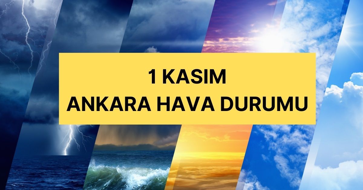 1 Kasım Ankara hava durumu | Ankara'da hava nasıl olacak? Ankara günlük ve 5 günlük hava durumu tahmini!