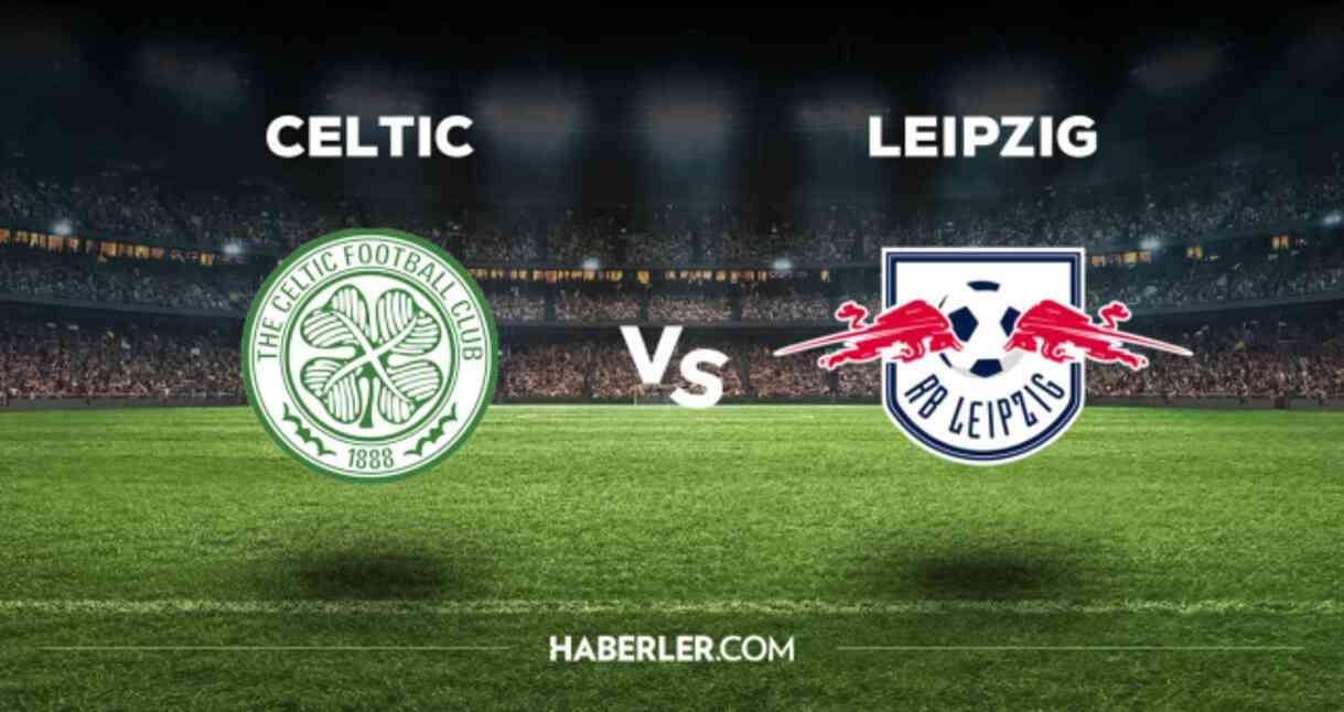 Celtic Leipzig CANLI izle! (ŞİFRESİZ) Celtic Leipzig maçı hangi kanalda, canlı yayın nerede ve nasıl izlenir?