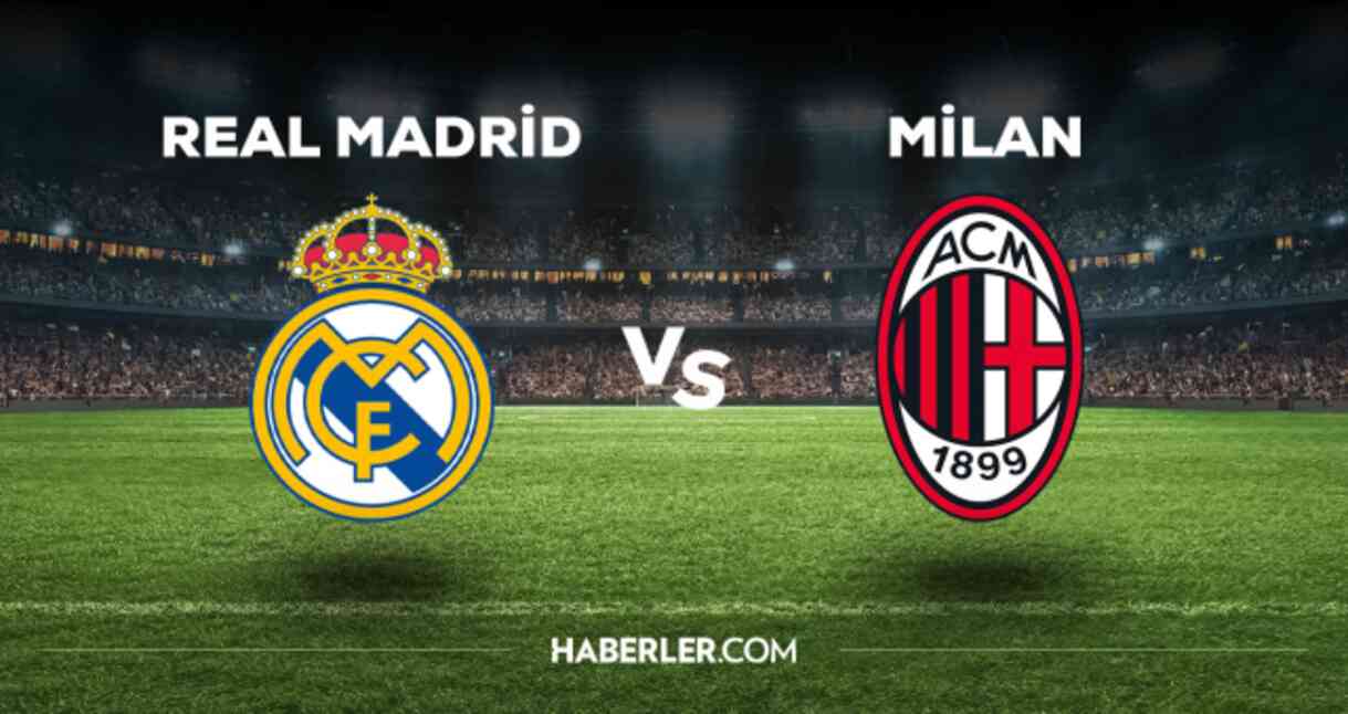Real Madrid Milan maçı CANLI izle! (ŞİFRESİZ) Real Madrid Milan maçı canlı yayın nerede ve nasıl izlenir?