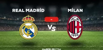 Real Madrid Milan maçı kaç kaç, bitti mi? MAÇ SONUCU! Real Madrid Milan golleri kim attı, canlı maç anlatımı!