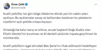 Ömer Çelik: İsrail'in Batı Şeria ilhak hedefi uluslararası hukuka aykırı