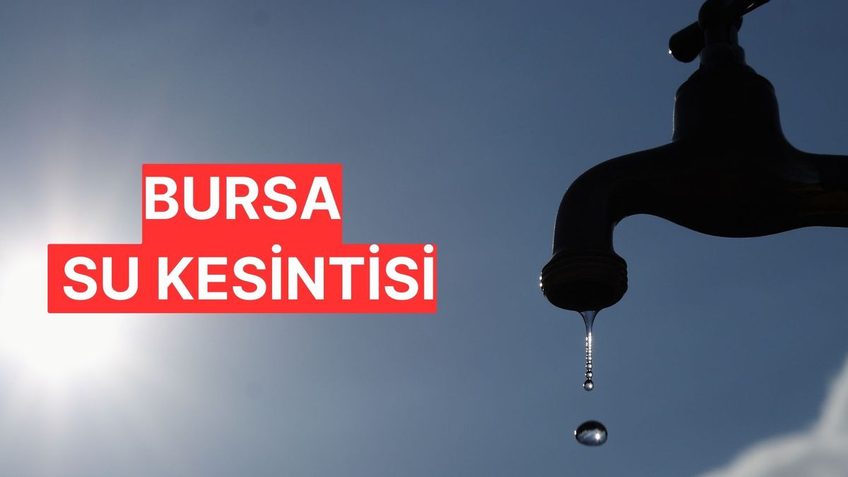 Bursa su kesintisi sorgulama! 15 Kasım BUSKİ su kesintisi olan yerler neresi?