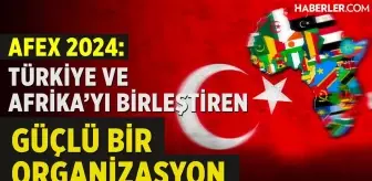 AFEX 2024 İş Forumu ve Fuarı: Afrika iş dünyası ve Türkiye'nin işbirliği fırsatları