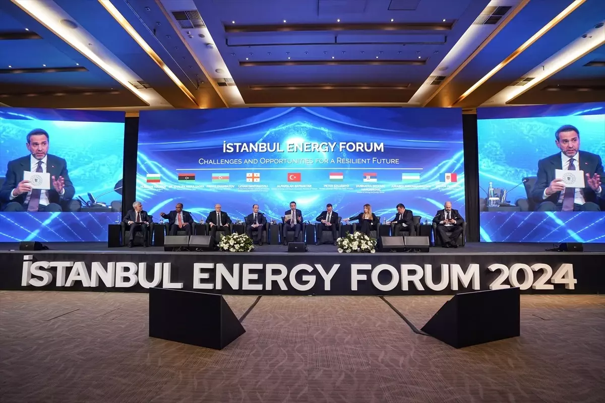 Enerji bakanları, İstanbul Energy Forum'da bölgesel işbirliğinin önemini vurguladı