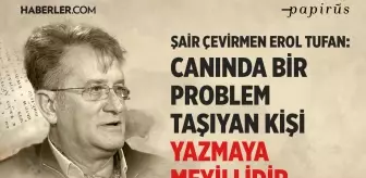 Erol Tufan röportajında şiir, çeviri ve yazarlık üzerine düşünceler