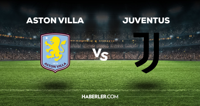 Aston Villa Juventus CANLI izle! (ŞİFRESİZ) Aston Villa Juventus maçı hangi kanalda, canlı yayın nerede ve nasıl izlenir?