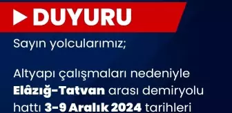 Elazığ-Tatvan Demir Yolu Hattı 6 Gün Süreyle Kapalı Kalacak