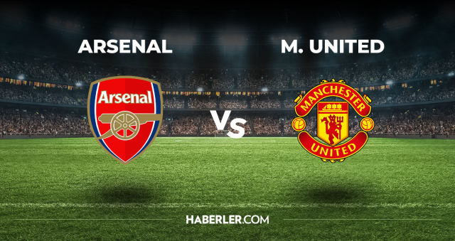 Arsenal Manchester United CANLI izle! (ŞİFRESİZ) Arsenal Manchester United maçı hangi kanalda, canlı yayın nerede ve nasıl izlenir?