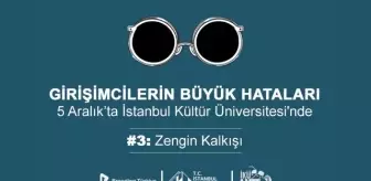 Girişimcilerin Büyük Hataları Etkinliği 5 Aralık'ta İstanbul Kültür Üniversitesi'nde